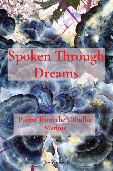 Spoken Through Dreams: Poems From The Cthulhu Mythos