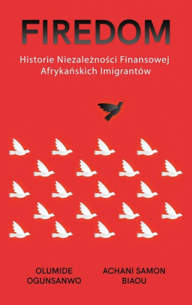 Firedom: Historie Niezaleznosci Finansowej Afrykanskich Imigrantów (Polish Edition)