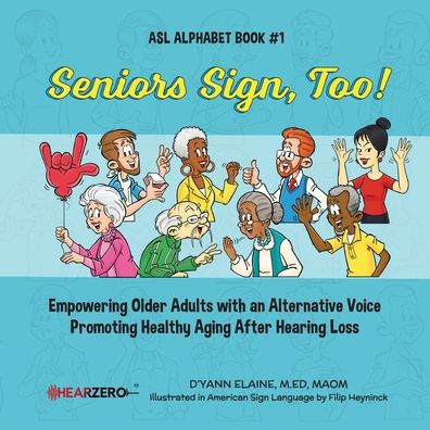 Seniors Sign, Too!: Asl Alphabet Book #1