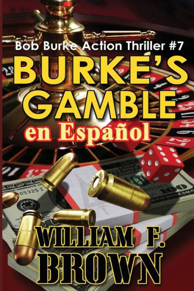 Burke'S Gamble, En Español: Bob Burke Action Thriller #7 (Bob Burke Suspense Novels, En Español) (Spanish Edition)