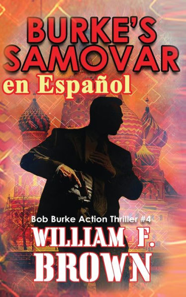 Burke'S Samovar, En Español: Bob Burke Action Thriller #4 (Bob Burke Suspense Novels, En Españo) (Spanish Edition)