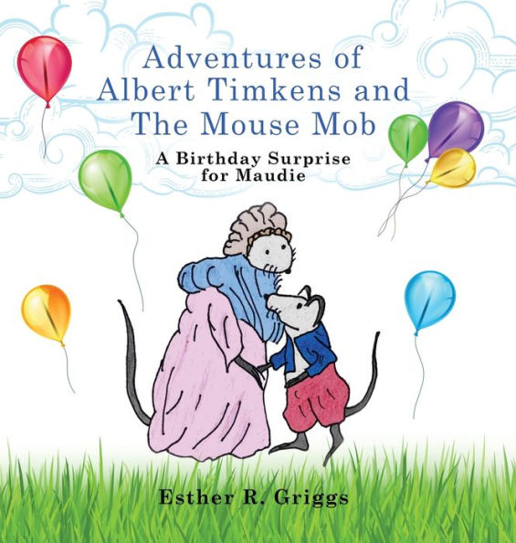 Adventures Of Albert Timkens And The Mouse Mob: A Birthday Surprise For Maudie