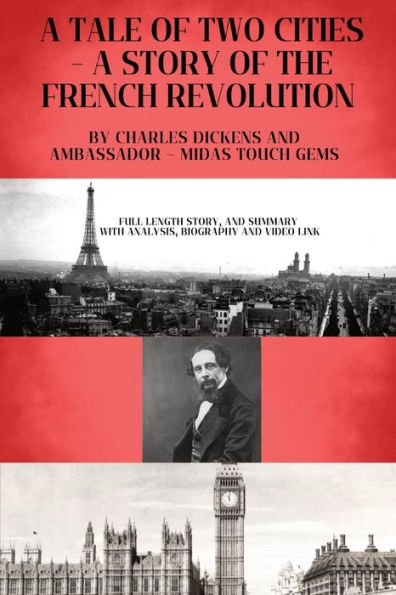 A Tale Of Two Cities - A Story Of The French Revolution: Included - Full Length Story, And Summary With Analysis, Biography And Video Link