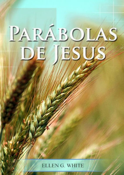 Parábolas De Jesús: Em Letra Grande, Caminho A Cristo, O Desejado De Todas As Nações, As Parábolas Explicadas Em Pormenor. (Série: Biblioteca Do Lar Cristão) (Portuguese Edition)
