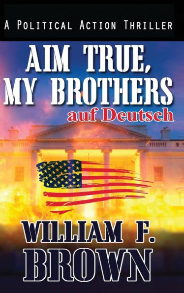 Aim True, My Brothers, Auf Deutsch: Ein Fbi-Anti-Terror-Thriller Von Eddie Barnett (Amongst My Enemies, Auf Deutsch) (German Edition)