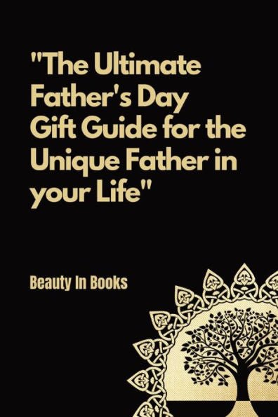 The Ultimate Father'S Day Gift Guide: For The Unique Father In Your Life.