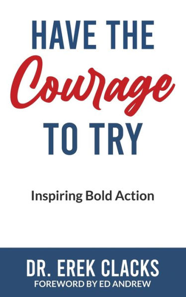 Have The Courage To Try
