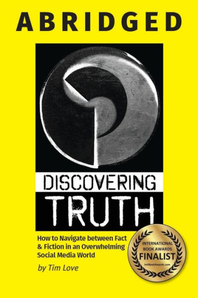 Discovering Truth Abridged: How To Navigate Between ?Fact & Fiction In An Overwhelming Social Media World
