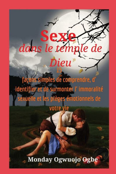 Sexe Dans Le Temple De Dieu 15 Façons Simples De Comprendre, D' Identifier Et De Surmonter (French Edition)