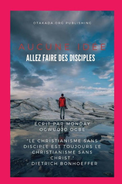 Aucune Idée Allez Faire Des Disciples (French Edition)