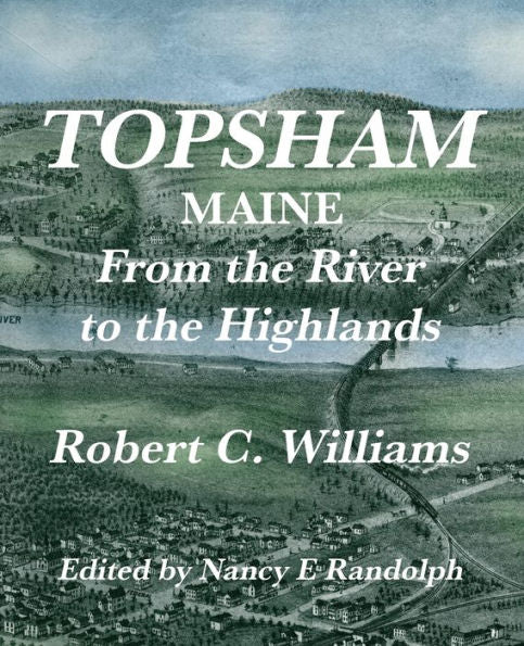 Topsham, Maine: From The River To The Highlands