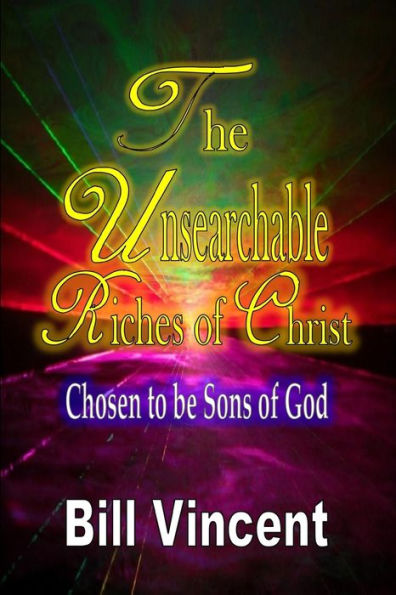 The Unsearchable Riches Of Christ: Chosen To Be Sons Of God (Large Print Edition)