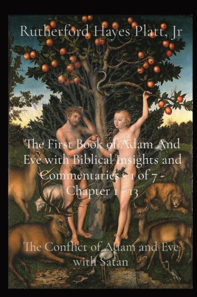 The First Book Of Adam And Eve With Biblical Insights And Commentaries - 1 Of 7 - Chapter 1 - 13: The Conflict Of Adam And Eve With Satan
