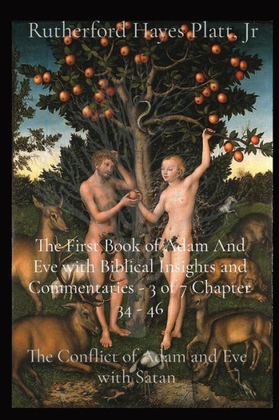 The First Book Of Adam And Eve With Biblical Insights And Commentaries - 3 Of 7 Chapter 34 - 46: The Conflict Of Adam And Eve With Satan