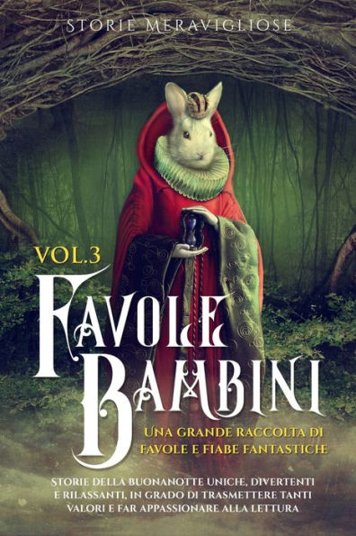 Favole Per Bambini: Una Grande Raccolta Di Favole E Fiabe Fantastiche. (Vol.3) Storie Della Buonanotte Uniche, Divertenti E Rilassanti, In Grado Di ... Appassionare Alla Lettura (Italian Edition)