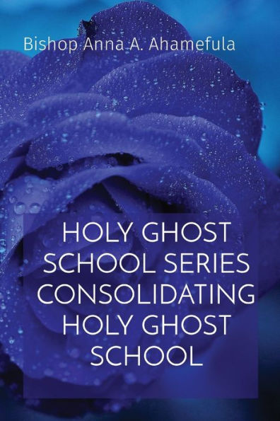 Holy Ghost School Series Consolidating Holy Ghost School