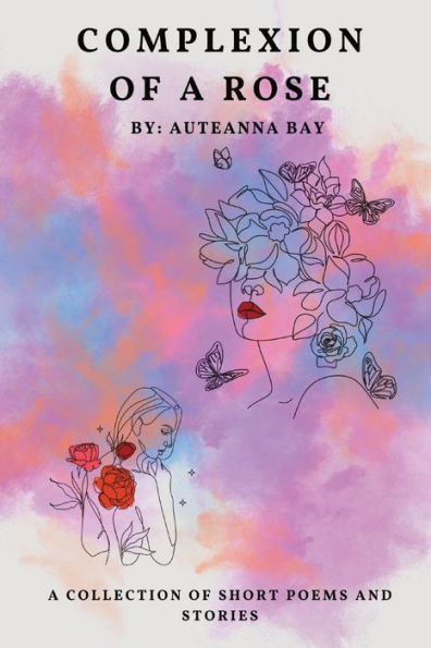 Complexion Of A Rose: Short Stories And Poems