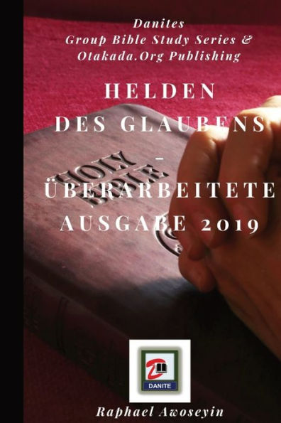 Helden Des Glaubens - Überarbeitete Ausgabe 2019 (Bibelstudienreihe Der Danite Group (Dgbs)) (German Edition)