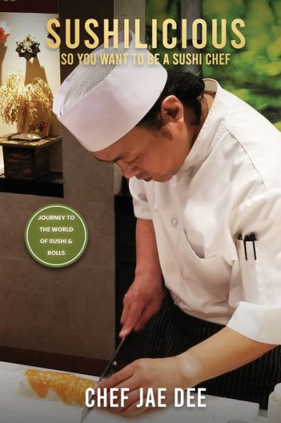 Sushilicious: So You Want To Be A Sushi Chef