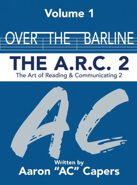 Over The Barline: The A.R.C 2: (Art Of Reading And Communicating)