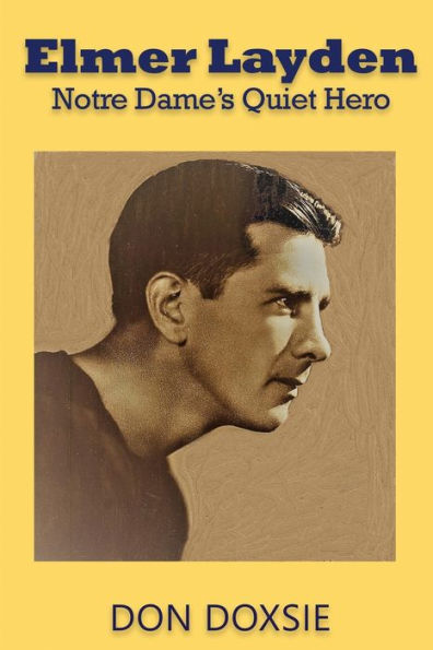 Elmer Layden: Notre Dame'S Quiet Hero