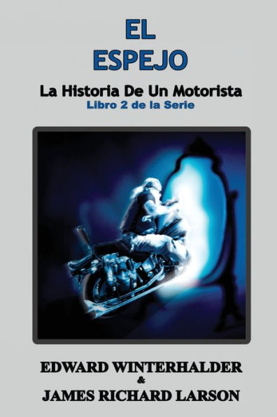 El Espejo: La Historia De Un Motorista (Libro 2 De La Serie) (Spanish Edition)