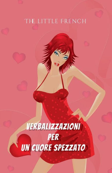 Verbalizzazioni Per Un Cuore Spezzato (Italian Edition)