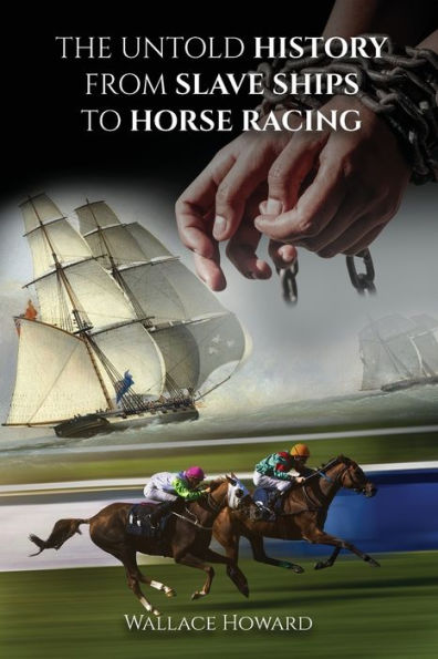 The Untold Story: From Slaveships To Horse Racing