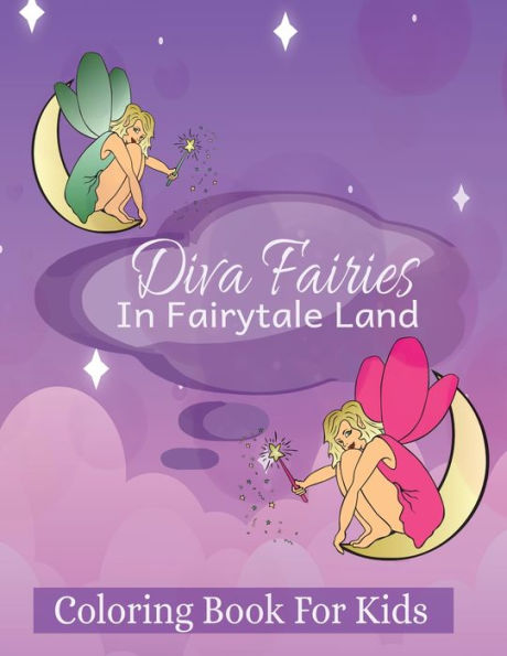 Diva Fairies In Fairytale Land Coloring Book For Kids