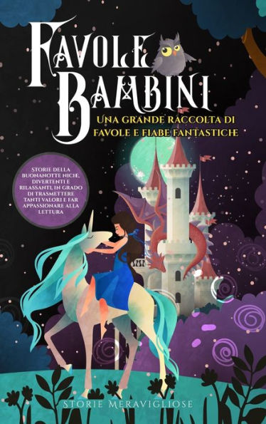 Favole Per Bambini Una Grande Raccolta Di Favole E Fiabe Fantastiche. (Vol.2): Storie Della Buonanotte Uniche, Divertenti E Rilassanti, In Grado Di ... Appassionare Alla Lettura (Italian Edition)