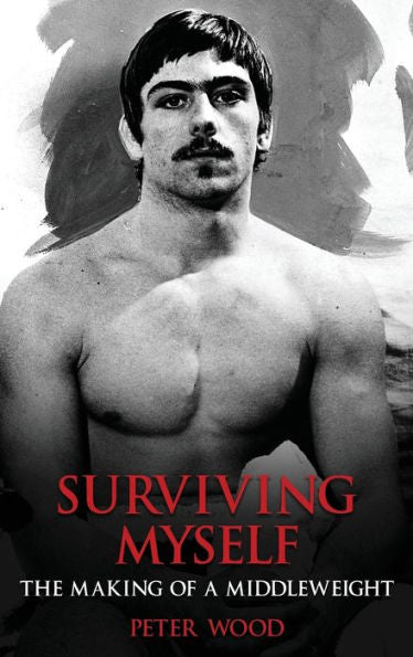 Surviving Myself: The Making Of A Middleweight
