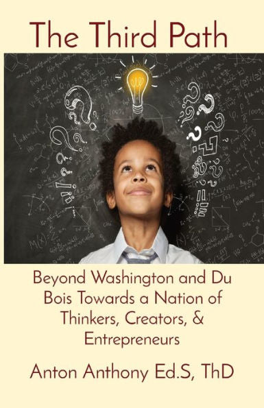 El tercer camino: más allá de Washington y Du Bois hacia una nación de pensadores, creadores y emprendedores