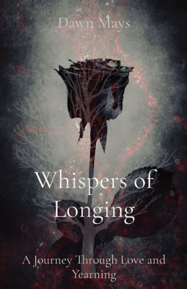 Whispers Of Longing: A Journey Through Love And Yearning
