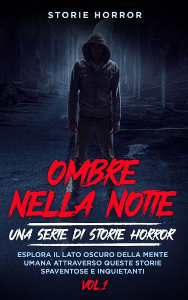 Ombre Nella Notte: Esplora Il Lato Oscuro Della Mente Umana Attraverso Queste Storie Spaventose E Inquietanti (Edición italiana)