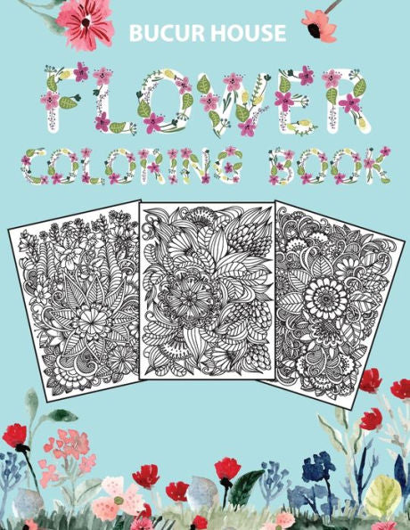 Flowers: Adult Coloring Book With Beautiful Realistic Flowers, Bouquets, Floral Designs, Roses, Leaves, Butterfly, Sunflowers, Spring, And Summer