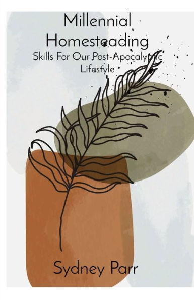 Millennial Homesteading: Skills For Our Post-Apocalyptic Lifestyle