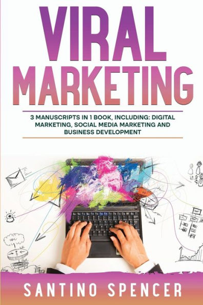 Marketing viral: guía 3 en 1 para dominar la generación de tráfico, la publicidad viral, los memes y el marketing de contenidos virales (Gestión de marketing)