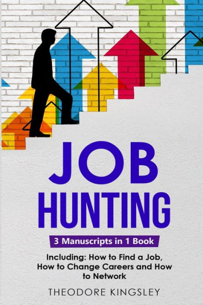 Job Hunting: 3-In-1 Guide To Master Job Hunt Sites, Attracting Head Hunters, Job Search Websites & How To Find A Job (Career Development)