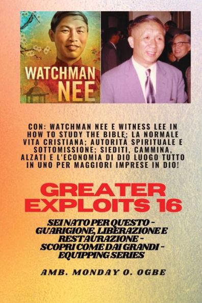 Grandi Imprese - 16 Con Watchman Nee E Witness Lee In How To Study The Bible;La Normale..: Vita Cristiana;A Utorità Spirituale E Sottomissione; ... (Serie Greater Exploits) (Italian Edition)