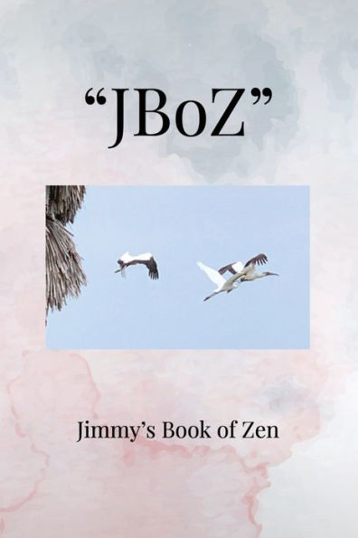 Jboz: Jimmy'S Book Of Zen