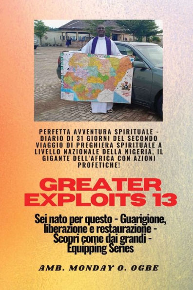 Greater Exploits - 13 - Perfetta Avventura Spirituale - Diario Di 31 Giorni Del Secondo Viaggio: Perfetta Avventura Spirituale - Diario Di 31 Giorni ... (Serie Greater Exploits) (Italian Edition)