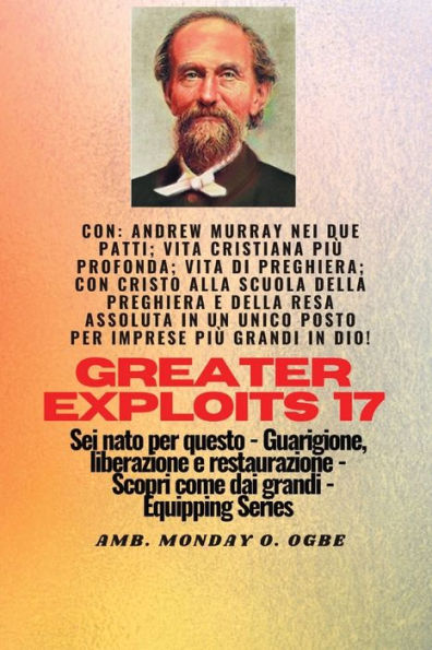 Grandi Imprese - 17 Con: Andrew Murray Nei Due Patti; Vita Cristiana Più Profonda;..: Andrew Murray Nei Due Patti; Vita Cristiana Più Profonda;..: ... S (Serie Greater Exploits) (Italian Edition)