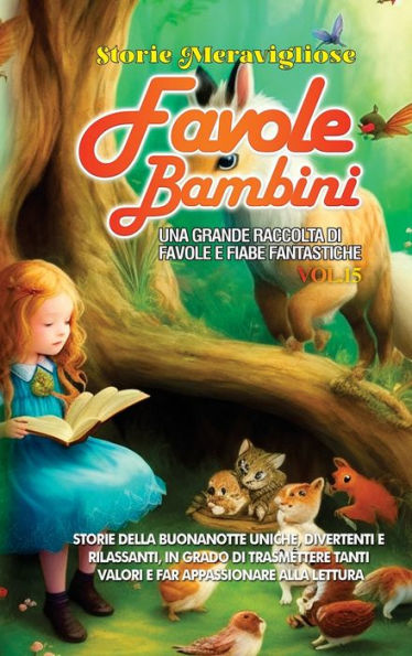 Favole Per Bambini: Una Grande Raccolta Di Favole E Fiabe Fantastiche. (Vol.15) Storie Della Buonanotte Uniche, Divertenti E Rilassanti, In Grado Di ... Appassionare Alla Lettura (Italian Edition)