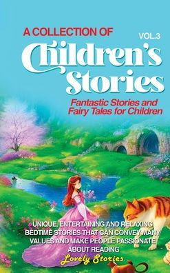 A Collection Of Children'S Stories: Fantastic Stories And Fairy Tales For Children. (Vol 3)