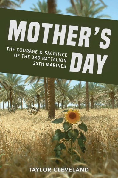 Mother'S Day: The Courage & Sacrifice Of The 3Rd Battalion 25Th Marines