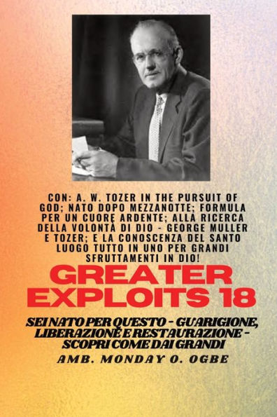 Grandi Imprese - 18 Con Aw Tozer In La Ricerca Di Dio; Nato Dopo Mezzanotte; Formula: Per Un Cuore Ardente; Trovare La Volontà Di Dio - George Muller ... (Serie Greater Exploits) (Italian Edition)