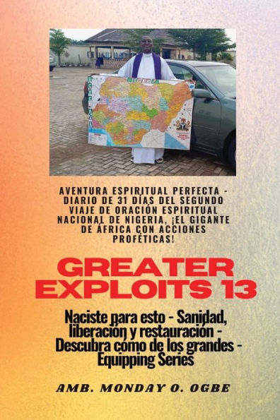 Greater Exploits - 13 - Aventura Espiritual Perfecta - Diario De 31 Días Del Segundo Viaje: Aventura Espiritual Perfecta - Diario De 31 Días Del ... (Serie Grandes Hazañas) (Spanish Edition)