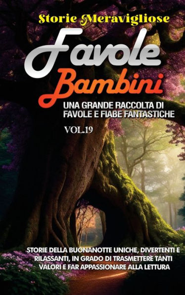 Favole Per Bambini: Storie Della Buonanotte Uniche, Divertenti E Rilassanti, In Grado Di Trasmettere Tanti Valori E Far Appassionare Alla Lettura (Italian Edition)