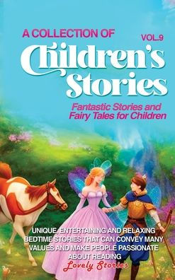 A Collection Of Children'S Stories: Fantastic Stories And Fairy Tales For Children (Vol 9)