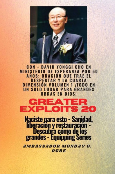 Grandes Hazañas - 20 Con - David Yonggi Cho En Ministrando Esperanza Por 50 Años; Oración..: Que Trae Avivamiento Y La Cuarta Dimensión Volumen 1 ¡El ... (Serie Grandes Hazañas) (Spanish Edition)